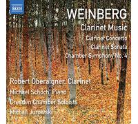 Oberaigner, Schöch, Dresden Chamber Soloists. Michail Jurowski - WEINBERG: Clarinet Music - Clarinet Concerto/ Clarinet Sonata/ Chamber Symphony No. 4