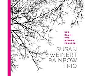 Weinert,Susan Rainbow Trio - Der Baum Vor Meinem Fenster