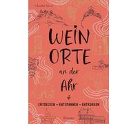 Weinorte an der Ahr: Rund um Wein und weite Landschaften - Inspirierende Ziele für genussvolle Kurztrips und entspannte Auszeiten