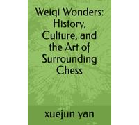 Weiqi Wonders: History, Culture, and the Art of Surrounding Chess