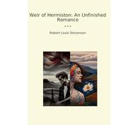 Weir of Hermiston: An Unfinished Romance (Classic Books)