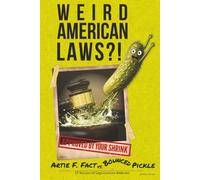Weird American Laws “Artie F. Fact vs. Bounced Pickle”: 37 Relics of Legislative Madness - Strange, Dumb and Funny Laws - Trivia Book, Bathroom Reader, White Elephant Gift