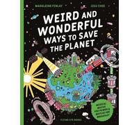 Weird and Wonderful Ways to Save the Planet: Medical Mucus, Poo Power and Beetles for Breakfast