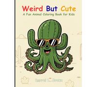 Weird but Cute!: A Fun Animal Coloring Book for Kids