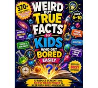 Weird but True Facts for Kids Who Get Bored Easily (Ages 6-10): 370+ Crazy, Funny & Mind-Blowing Facts, Trivia, Quizzes & Brain Games to Reduce Screen ... Busy Anywhere (Home, Travel, Waiting Time)