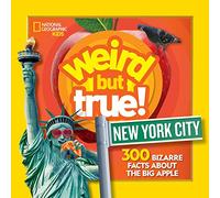 Weird But True New York City: 300 Bizarre Facts about the Big Apple