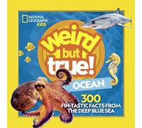 Weird But True Ocean: 300 Fin-Tastic Facts from the Deep Blue Sea