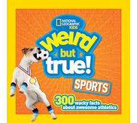 Weird But True Sports: 300 Wacky Facts About Awesome Athletics: 2