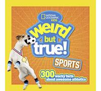 Weird But True Sports: 300 Wacky Facts About Awesome Athletics: 2