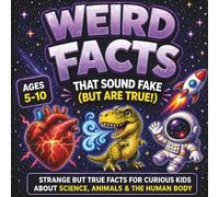 Weird Facts That Sound Fake (But are True!): Strange but True Facts for Curious Kids about Science, Animals & the Human Body (FactPop)