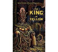 Weird Fiction Quarterly: The King in Yellow 2025