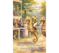Weird Fish Paintings 2 with Haiku Poetry: Surrealism Meets Impressionism - Art Book Two (Enjoy Dreamlike Worlds)