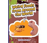 Weird Foods from Around the World (Read and Explore!)