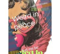 Weird in peace: Let me be