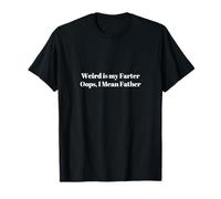 Weird is my Farter Funny Weird Valentine Matching Father Camiseta
