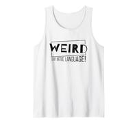 Weird Is My Native Language! El Loco de la Lengua Materna Camiseta sin Mangas