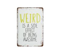 Weird Is Side Effect of Awesome Metal Sign 8x12 Inch