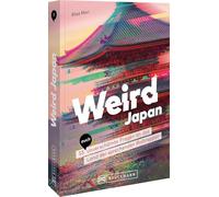 Weird Japan: 55 (auch) unverschämte Fragen an das Land der sprechenden Rolltreppen