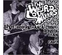 Weird Lovemakers - Live: Bigger Than a Cookie Better Than a Cake