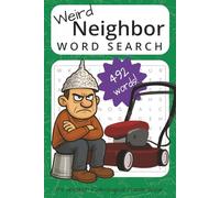 Weird Neighbor Word Search Puzzle Book: Word Searches With Easy to Read Print About Neighbors, Crackpots, Eccentrics and Other Weirdos | 6x9 inches, ... and Free Times (Pathological Puzzle Books)
