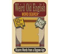 Weird Old English Word Search Puzzle Book: Puzzles featuring Archaic Words, Forgotten Vocabulary, Curious Medieval Terms