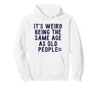 Weird Same Age Old People Words Sudadera con Capucha