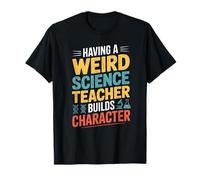 Weird Science Teacher Builds Character Camiseta