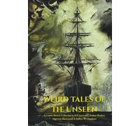 Weird Tales of the Unseen: 6 Classic Tales by H. P. Lovecraft, Arthur Machen, Algernon Blackwood & Robert W. Chambers