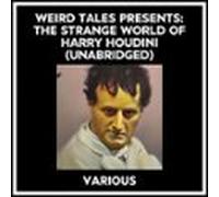 Weird Tales Presents: The Strange World Of Harry Houdini (unabridged)
