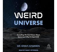 Weird Universe: Everything We Don't Know about Space (and Why It's Important)