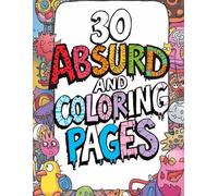 Weird & Wacky Coloring Book: 30 Absurd and Unusual Coloring Pages