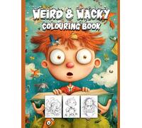 Weird & Wacky: Colouring Book