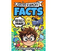 Weird & Wacky Facts: For Inquisitive Kids | One Fact A Day For A Year (The Facts, Funnies & Freakouts Series)