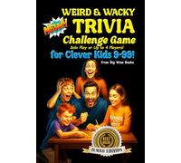 Weird & Wacky Trivia Challenge Game for Clever Kids 9-99: 750+ Weird Facts, Wacky Questions & Bonus Puzzles - Jumbo Trivia Game Book for Clever Kids, Teens & Families 9-99