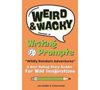 Weird & Wacky Writing Prompts: Wildly Random Adventures