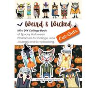 Weird & Wicked Cut-Outs: Mini DIY Collage Book of Spooky Halloween Hand-Style Illustrated Characters for Journals, Scrapbooking, Cards & Crafts (Craft and Collage Creation Series)