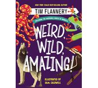 Weird, Wild, Amazing!: Exploring the Incredible World of Animals
