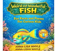 Weird & Wonderful Fish: Fun Facts and Poems for Curious Kids (Weird & Wonderful Creatures)