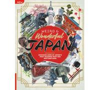 Weird & Wonderful Japan: Discover Japan's hidden wonders - from anime-inspired villages to the surreal blend of ancient tradition and modern life.