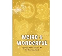 Weird & Wonderful: The Sparkle Heart Society #2