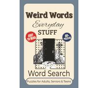 Weird Words Everyday Stuff Word Search Puzzle Book: Word Searches With Clear to Read Print about Weird Words Everyday Stuff, Unusual Terms, Fun Facts ... For Vacations, Holidays and Leisure Time.