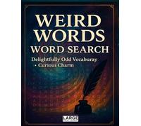 Weird Words Word Search - Delightfully Odd Vocabulary & Curious Charm: Obscure gems, archaic slang, tongue-twisters & word-nerd joy