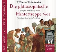 Weischedel,Wilhelm - Die philosophische Hintertreppe. 2 CDs: 34 große Philosophen in Denken und Alltag