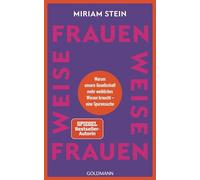 Weise Frauen: Warum unsere Gesellschaft mehr weibliches Wissen braucht - eine Spurensuche - Wissensbuch des Jahres 2025, Sieger der Publikumswahl in der Kategorie Überblick