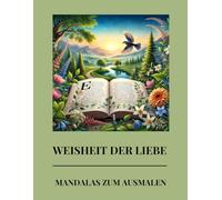 WEISHEIT DER LIEBE: MANDALAS ZUM AUSMALEN