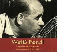 Weiss, Ferdl - I Woaß Net Wia Ma Is (Aufnahmen Von 1918-1946)