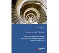 Weiß Gott die Zukunft?: Das logische Verhältnis von Allwissen und Ewigkeit im analytischen Diskurs über das göttliche Vorauswissen