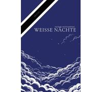 Weiße Nächte: Eine klassische Liebesgeschichte von Fjodor Dostojewski über Einsamkeit, Träume und flüchtige Begegnungen in den weißen Nächten von Sankt Petersburg (BRÜCKE Verlag)