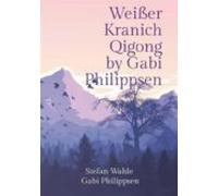 Weisser Kranich Qigong By Gabi Philippsen (ebook)