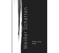 Weisser Schatten: Ein Roman über die unsichtbaren Schatten in einer Beziehung